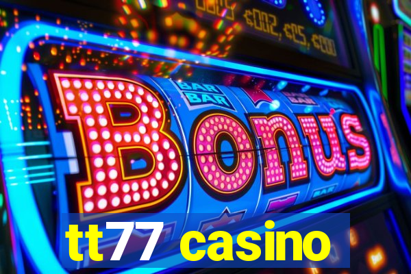 tt77 casino